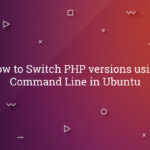 How to Switch PHP Versions on the Command Line in Ubuntu